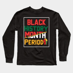 Black history month period Long Sleeve T-Shirt